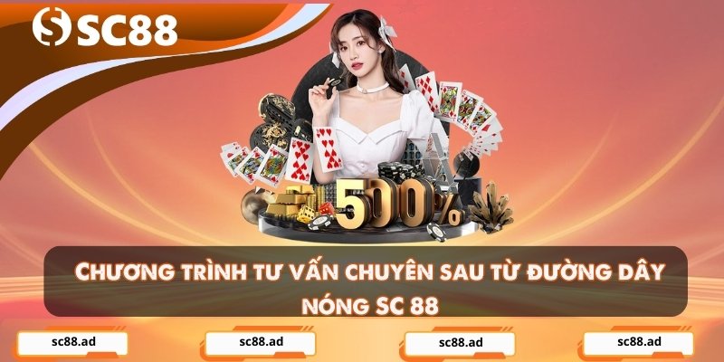 Chương trình tư vấn chuyên sau từ đường dây nóng SC 88